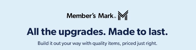 Deck out the outdoors with upgraded Member’s Mark items, made to last and priced just right. 