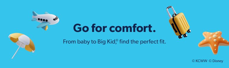 Find the perfect fit from baby to Big Kid.