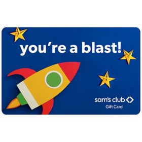 Sam's Club You're A Blast Gift Card - Various Amounts