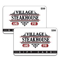 Village Steakhouse & Pub $100 Value Gift Cards - 2 x $50