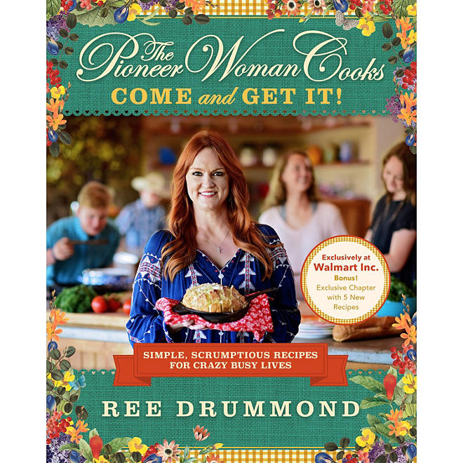The Pioneer Woman Cooks: Come and Get It!: Simple, Scrumptious Recipes for Crazy Busy Lives by Drummond, Ree