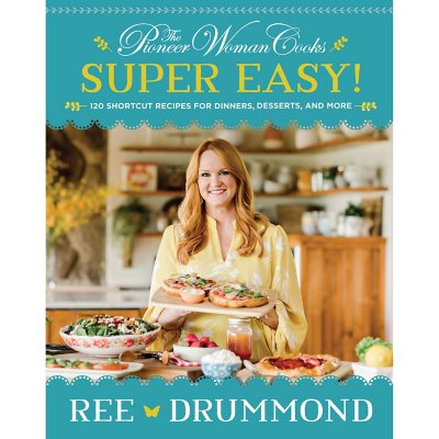 The Pioneer Woman Cooks - Super Easy: 120 Shortcut Recipes for Dinners,  Desserts, and More - Sam's Club