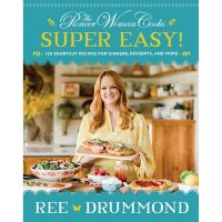The Pioneer Woman Cooks - Super Easy: 120 Shortcut Recipes for Dinners, Desserts, and More