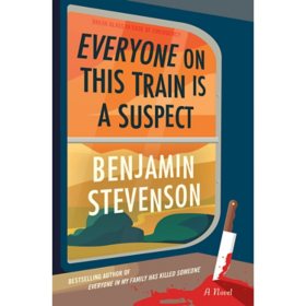 Everyone on This Train Is a Suspect by Benjamin Stevenson (Hardcover)