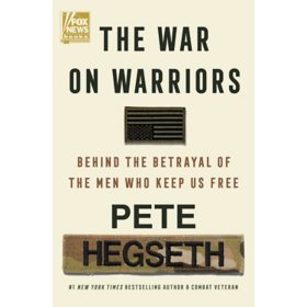 The War on Warriors by Pete Hegseth, Hardcover