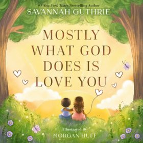 Mostly What God Does is Love You, Hardcover