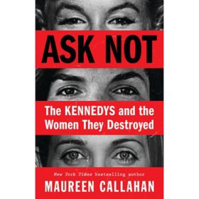 Ask Not by Maureen Callahan, Hardcover