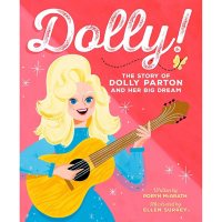 Dolly! : The Story of Dolly Parton and Her Big Dream