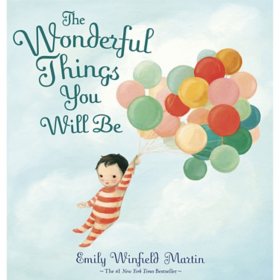 The Wonderful Things You Will Be by Emily Winfield Martin, Hardcover