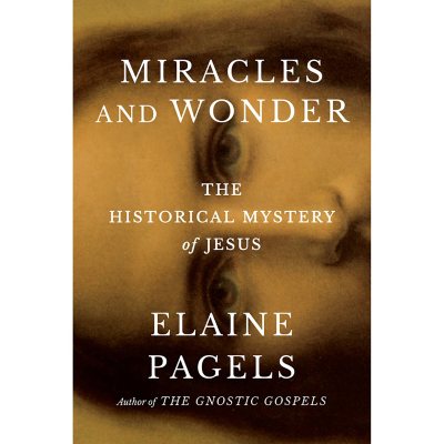 Miracles and Wonder by Elaine Pagels, Hardcover