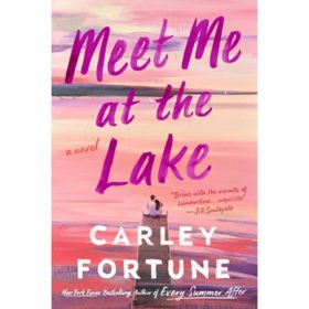 Meet Me at the Lake by Carley Fortune, Paperback