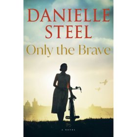 Only the Brave by Danielle Steel, Hardcover