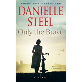 Only the Brave by Danielle Steel, Paperback