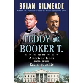 Teddy and Booker T.: How Two American Icons Blazed a Path for Racial Equality, Hardcover
