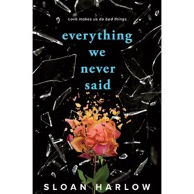 Everything We Never Said by Sloan Harlow, Paperback
