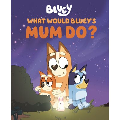 What Would Bluey's Mum Do?, Hardcover