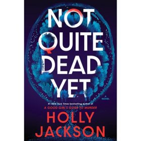 Not Quite Dead Yet by Holly Jackson, Hardcover