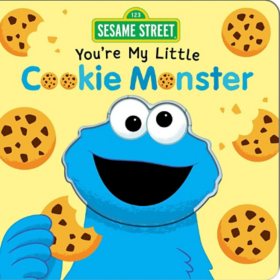 Sesame Street: You're My Little Cookie Monster, Board Book