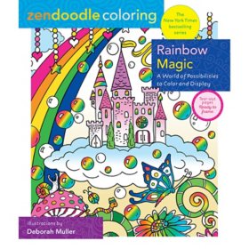 Zendoodle Coloring: Rainbow Magic : A World of Possibilities to Color & Display