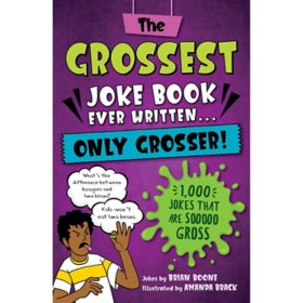 The Grossest Joke Book Ever Written...Only Grosser! by Brian Boone, Paperback