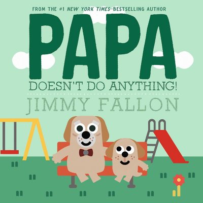 Papa Doesn't Do Anything!, Hardcover