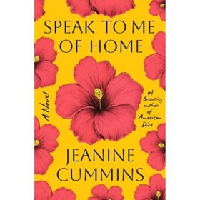 Speak to Me of Home by Jeanine Cummins, Hardcover