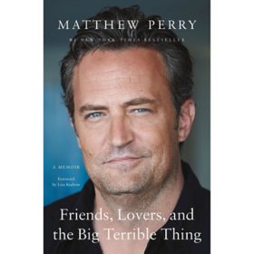 Friends, Lovers, and the Big Terrible Thing by Matthew Perry, Paperback