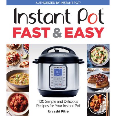 Instant Pot Fast Easy 100 Simple and Delicious Recipes for Your