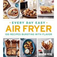 Every Day Easy Air Fryer: 100 Recipes Bursting with Flavor