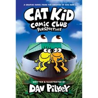 Cat Kid Comic Club: Perspectives: A Graphic Novel (Cat Kid Comic Club #2): From the Creator of Dog Man