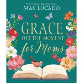 Grace for the Moment for Moms by Max Lucado, Hardcover