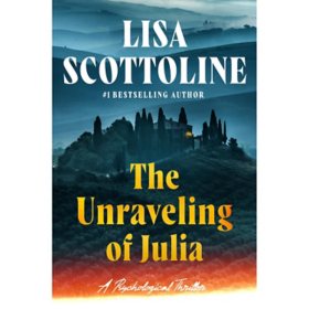 The Unraveling of Julia by Lisa Scottoline, Hardcover