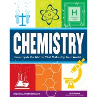 Chemistry: Investigate the Matter that Makes Up Your World