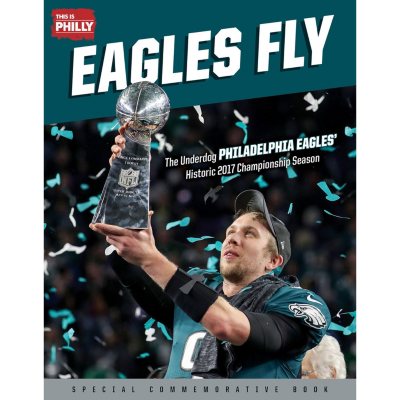 Eagles Fly: The Underdog Philadelphia Eagles' Historic 2017 Championship  Season: This is Philly: 9781629374963: : Books