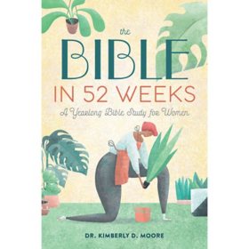 The Bible in 52 Weeks by Dr. Kimberly D. Moore, Paperback
