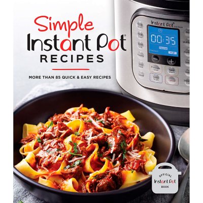 Simple Instant Pot Recipes More Than 85 Quick and Easy Recipes