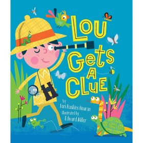Lou Gets a Clue By Lori Houran Illustrated by Edward Miller