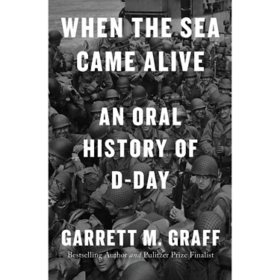 When the Sea Came Alive by Garrett M. Graff, Hardcover