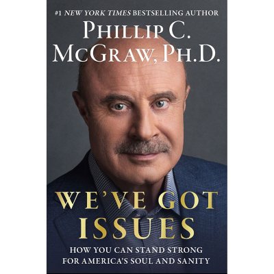 We've Got Issues by Phillip C. McGraw, Hardcover