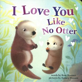 I Love You Like No Otter, Hardcover