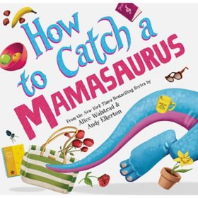 How to Catch a Mamasaurus by Alice Walstead, Hardcover