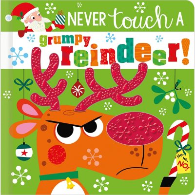 Never Touch A Grumpy Reindeer!, Board Book