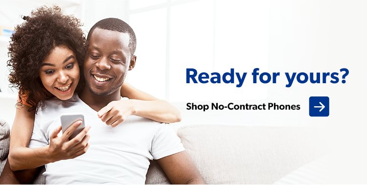 Ready for yours? Shop no-contracts phones