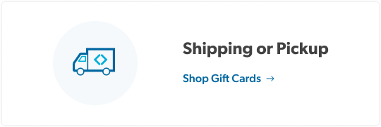 Shipping or pickup. Shop Gift Cards.