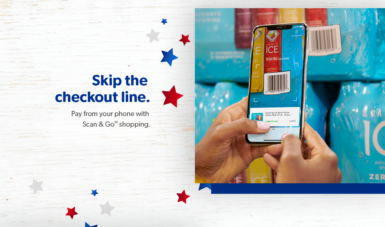 Ditch the checkout line when you use Scan and Go shopping. 