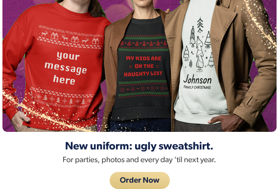 Create custom ugly sweatshirts for yourself and your crew. Order now. 