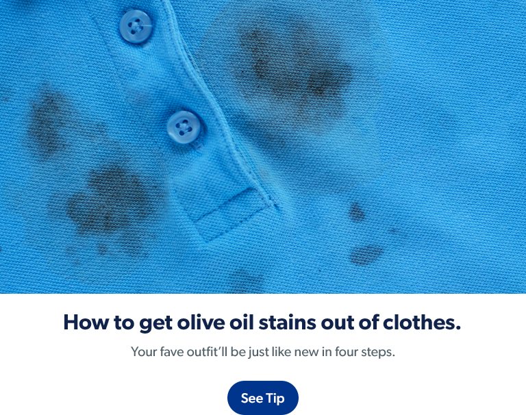 Learn how to get olive oil stains out of clothes with Clorox products. See tip.