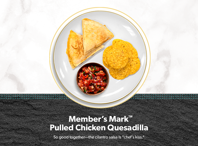 Member’s Mark Pulled Chicken Quesadilla, made with shredded cheese and tossed in avocado salsa.