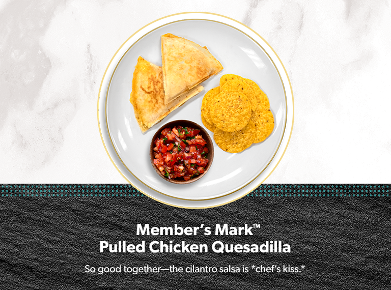 Member’s Mark Pulled Chicken Quesadilla, made with shredded cheese and tossed in avocado salsa.