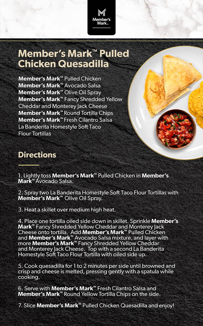 Ingredients and recipe for Member’s Mark Pulled Chicken Quesadilla.